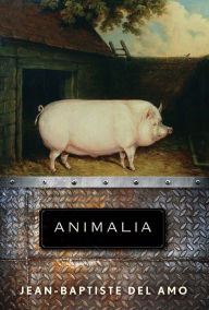 Title: Animalia, Author: Jean-Baptiste Del Amo