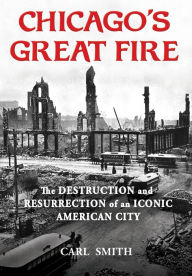 Free download e books for mobile Chicago's Great Fire: The Destruction and Resurrection of an Iconic American City  9780802148117 by Carl Smith