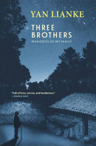 Title: Three Brothers: Memories of My Family, Author: Yan Lianke