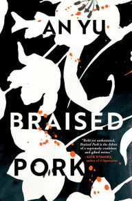 Free downloadable audiobooks for android Braised Pork: A Novel by An Yu English version 9780802148711