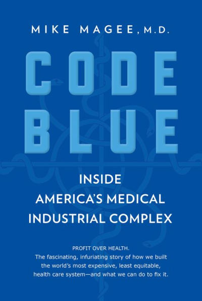 Code Blue: Inside America's Medical Industrial Complex