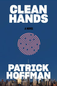 Title: Clean Hands: A Novel, Author: Patrick Hoffman