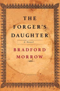 Title: The Forger's Daughter: A Novel, Author: Bradford Morrow