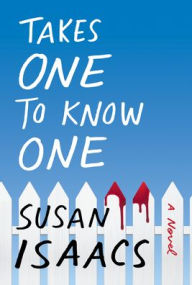 Title: Takes One to Know One: A Novel, Author: Susan Isaacs