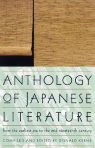 Title: Anthology of Japanese Literature: From the Earliest Era to the Mid-Nineteenth Century, Author: Donald Keene