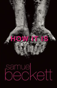 Title: How It Is, Author: Samuel Beckett