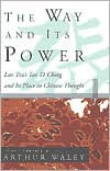 Title: The Way and Its Power: Lao Tzu's Tao Te Ching and Its Place in Chinese Thought, Author: Lao Tzu