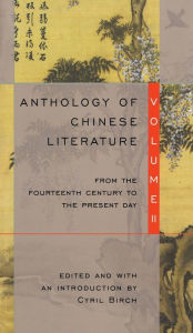 Title: Anthology of Chinese Literature: Volume II: From the Fourteenth Century to the Present Day, Author: Cyril Birch