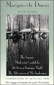Title: Four Novels: The Square, Moderato Cantabile, 10:30 on a Summer Night, The Afternoon of Mr. Andesmas, Author: Marguerite Duras