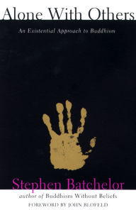 Title: Alone with Others: An Existential Approach to Buddhism, Author: Stephen Batchelor