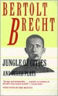 Jungle of Cities and Other Plays: Includes: Drums in the Night; Roundheads and Peakheads