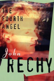 Title: The Fourth Angel, Author: John Rechy