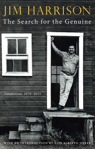 Title: Search for the Genuine, The: Nonfiction, 1970-2015, Author: Jim Harrison