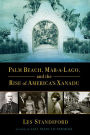 Palm Beach, Mar-a-Lago, and the Rise of America's Xanadu