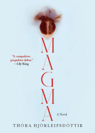 Title: Magma: A Novel, Author: Thora Hjörleifsdóttir