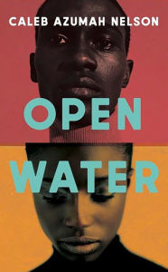 Title: Open Water, Author: Caleb Azumah Nelson