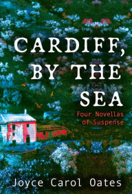 Cardiff, by the Sea: Four Novellas