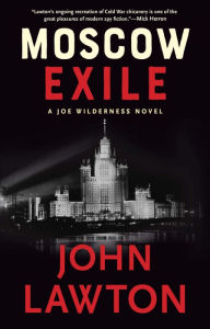 Book downloader free Moscow Exile: A Joe Wilderness Novel CHM ePub by John Lawton, John Lawton English version 9780802158024