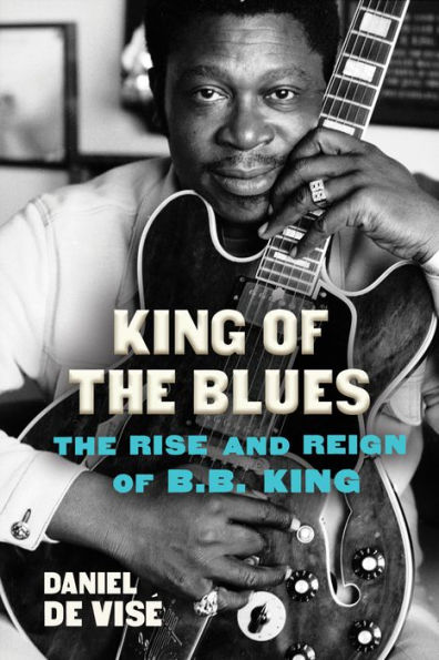 King of The Blues: Rise and Reign B.B.