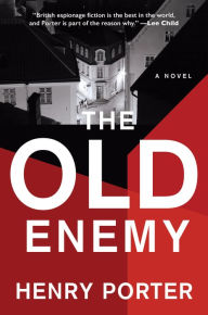 Title: The Old Enemy: A Novel, Author: Henry Porter