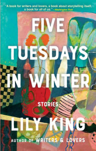 Title: Five Tuesdays in Winter, Author: Lily King