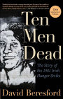 Ten Men Dead: The Story of the 1981 Irish Hunger Strike