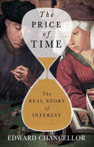 Title: The Price of Time: The Real Story of Interest, Author: Edward Chancellor