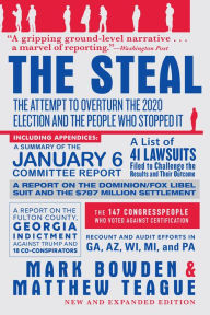 Title: The Steal: The Attempt to Overturn the 2020 Election and the People Who Stopped It, Author: Mark Bowden