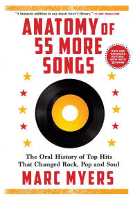 Title: Anatomy of 55 More Songs: The Oral History of Top Hits That Changed Rock, Pop and Soul, Author: 