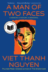 Title: A Man of Two Faces: A Memoir, a History, a Memorial, Author: Viet Thanh Nguyen
