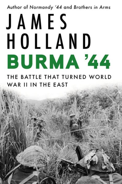 Burma '44: the Battle That Turned World War II East