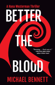 Download free books for kindle online Better the Blood: A Hana Westerman Thriller 9780802162656 (English Edition) by Michael Bennett iBook