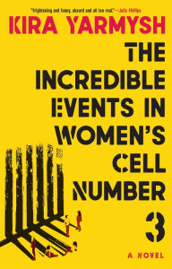 Title: The Incredible Events in Women's Cell Number 3, Author: Kira Yarmysh