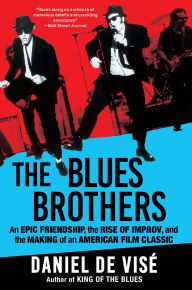 Free download audiobook and text The Blues Brothers: An Epic Friendship, the Rise of Improv, and the Making of an American Film Classic 9780802160997 FB2 by Daniel de Visé (English literature)