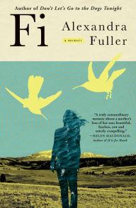 Title: Fi: A Memoir of My Son, Author: Alexandra Fuller