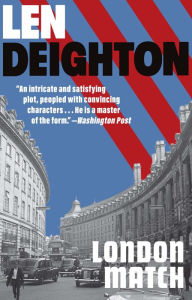 Title: London Match: A Bernard Sampson Novel, Author: Len Deighton