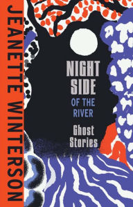 Download free textbook pdf Night Side of the River PDF by Jeanette Winterson 9780802161512 (English literature)
