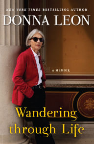 Title: Wandering through Life: A Memoir, Author: Donna Leon