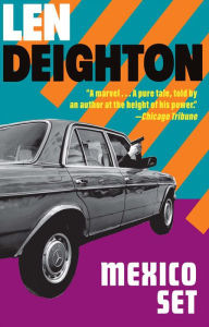 Title: Mexico Set: A Bernard Sampson Novel, Author: Len Deighton