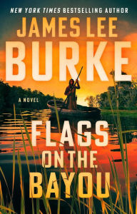 Ebooks download kostenlos epub Flags on the Bayou: A Novel (English literature) PDF ePub RTF by James Lee Burke 9780802163387