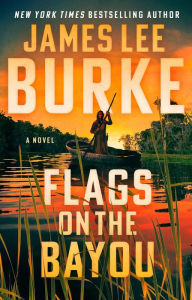 Title: Flags on the Bayou: A Novel, Author: James Lee Burke