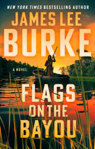 Title: Flags on the Bayou: A Novel, Author: James Lee Burke