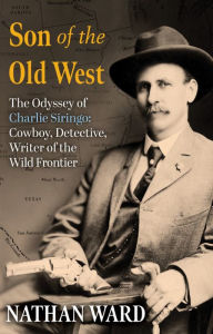 Free audio books downloads for mp3 Son of the Old West: The Odyssey of Charlie Siringo: Cowboy, Detective, Writer of the Wild Frontier English version