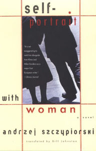 Title: Self-Portrait with Woman: A Novel, Author: Andrzej Szczypoirski