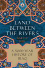 Land Between the Rivers: A 5,000-Year History of Iraq