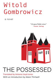Download android books free The Possessed  9780802162533 by Witold Gombrowicz, Antonia Lloyd-Jones, Adam Thirlwell