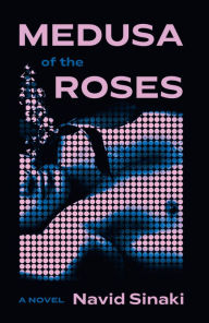 Title: Medusa of the Roses, Author: Navid Sinaki