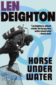 Title: Horse Under Water: A Harry Palmer Novel, Author: Len Deighton