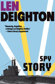Title: Spy Story: A Harry Palmer Novel, Author: Len Deighton