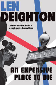 Free it ebooks pdf download An Expensive Place to Die: A Harry Palmer Novel by Len Deighton 9780802163240 English version